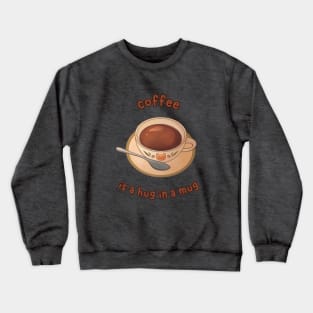 Coffee is a Hug in a Mug Crewneck Sweatshirt